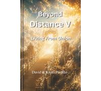 Beyond Distance V: Living From Union