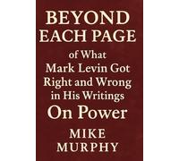 Beyond Each pages Of What Mark Levin Got Right and Wrong in his Writings On Power