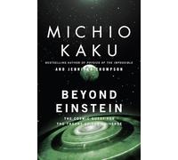 Beyond Einstein: The Cosmic Quest for the Theory of the Universe [Lingua Inglese]