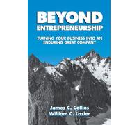 Beyond Entrepreneurship: Turning Your Business into an Enduring Great Company