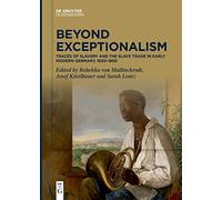Beyond Exceptionalism: Traces of Slavery and the Slave Trade in Early Modern Germany, 1650-1850