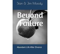 Beyond Failure: Abundant Life After Divorce