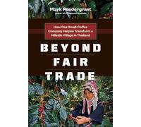 Beyond Fair Trade: How One Small Coffee Company Helped Transform a Hillside Village in Thailand