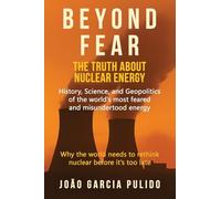 Beyond Fear: The Truth About Nuclear Energy