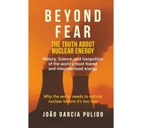 Beyond Fear: The Truth About Nuclear Energy