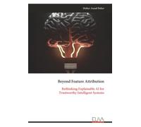 Beyond Feature Attribution: Rethinking Explainable AI for Trustworthy Intelligent Systems