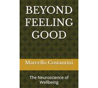 BEYOND FEELING GOOD: The Neuroscience of Wellbeing