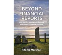 Beyond Financial Reports: How Service Businesses Measure What Really Drives Performance