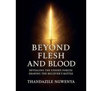 Beyond Flesh and Blood - Revealing The Unseen Forces Shaping The Believer's Battle