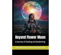 Beyond Flower Moon: A Journey of Healing and Awakening