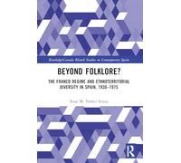 Beyond Folklore?: The Franco Regime and Ethnoterritorial Diversity in Spain, 1930-1975