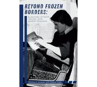 Beyond Frozen Borders: A Journey of Faith, Revival, and Global Missions