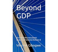 Beyond GDP: Structural Macroeconomic Analysis of Tanzania (Volume 4)