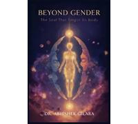BEYOND GENDER: The Soul That Forgot Its Body