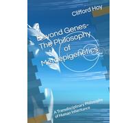 Beyond Genes- The Philosophy of Metaepigenetics: A Transdisciplinary Philosophy of Human Inheritance