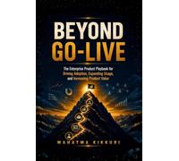 Beyond Go-Live: The Enterprise Product Playbook for Driving adoption, expanding usage, and increasing product value