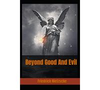 Beyond Good And Evil: A Provocative Exploration of Morality, Power, and the Search for Truth