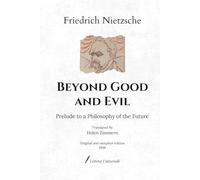 Beyond Good and Evil: Prelude to a Philosophy of the Future | Original and complete edition (1906)