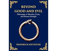 Beyond Good and Evil: Unmasking Morality, Power, and the True Nature of the Self (Large Print Deluxe Edition For Easy Reading): 10