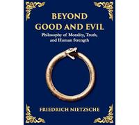 Beyond Good and Evil: Unmasking Morality, Power, and the True Nature of the Self (Large Print Deluxe Hardcover Edition For Easy Reading): 10