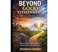 BEYOND GOOD CITIZENSHIP: How Cultures Confuse Moral Values with Eternal Life