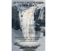 Beyond Greenland's White Gold: Beneath the Veil - Danish Colonial Legacy and Trump's Arctic Strategy in Greenland