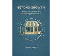 Beyond Growth: A More Sustainable Way To Run An Independent Business