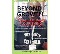 Beyond Growth: Rethinking Democracy and Development for the Modern Age: Rethinking Prosperity for the Twenty-First Century