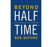 Beyond halftime: practical wisdom for your second half - Bob Buford