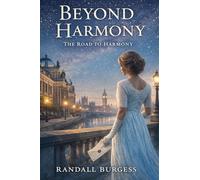 Beyond Harmony: The Road to Harmony (Paperback): The Road to Harmony: The Road to Harmony (Paperback): The Road to Harmony: The Road to Harmony