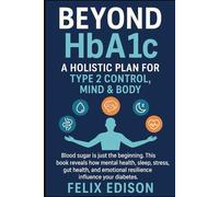 Beyond HbA1c: A Holistic Plan for Type 2 Control, Mind & Body