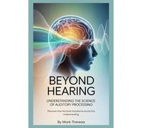 Beyond Hearing: How Auditory Processing Shapes Communication,Learning,and Everyday Life