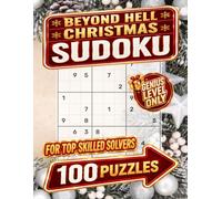 Beyond Hell Christmas Sudoku: 100 Extreme Puzzles for Your Holiday Season