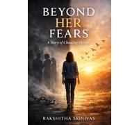 Beyond HER Fears: A Story of Choosing Herself