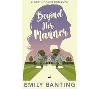 Emily Banting Beyond Her Manner (Tascabile) South Downs Romance
