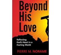 Beyond His Love: Reflecting God’s Heart in a Hurting World