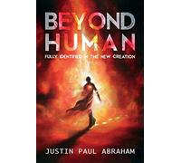 Justin Paul Abraham Beyond Human (Tascabile)
