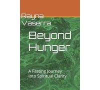 Beyond Hunger: A Fasting Journey Into Spiritual Clarity