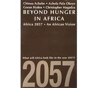 Beyond Hunger in Africa: Conventional Wisdom and a Vision of Africa in 2057
