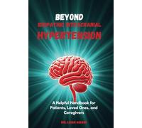 Beyond Idiopathic Intracranial Hypertension: A Helpful Handbook for Patients, Loved Ones, and Caregivers