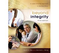 Beyond Integrity: A Judeo-Christian Approach to Business Ethics