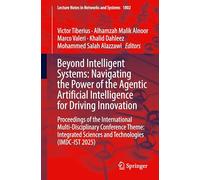 Beyond Intelligent Systems: Navigating the Power of the Agentic Artificial Intelligence for Driving Innovation: Proceedings of the International ... Sciences and Technologies (IMDC-IST 2025)
