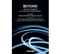 Beyond. Itinerari manageriali per sostenere la trasformazione