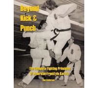Beyond Kick & Punch: The Complete Fighting Principles of American Freestyle Karate