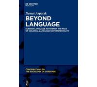 Beyond Language: Kurdish Language Activism in the Face of Colonial Language Governmentality