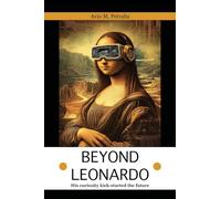 Beyond Leonardo: His curiosity kick-started the future