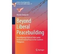 Beyond Liberal Peacebuilding: Reconfiguring Political Order under Institutionalized Peace in the Southern Philippines
