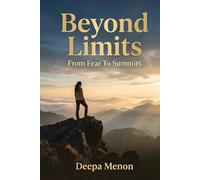 Beyond Limits: From Fear to Summits