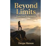 Beyond Limits: From Fear to Summits
