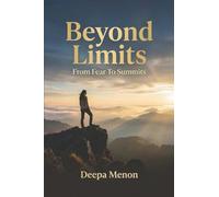 Beyond Limits - From Fear to Summits